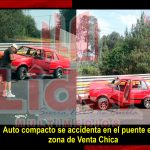 Vehículo impacta contra la barra de contención en Venta Chica