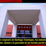 Lo balean en Pahuatlán, Puebla y pierde la vida en el Hospital General de Tulancingo