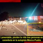 Fatal accidente en la México-Puebla; tres personas mueren